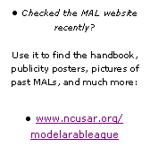 Text Box: Checked the MAL website   recently? 

Use it to find the handbook, publicity posters, pictures of past MALs, and much more:
www.ncusar.org/modelarableague