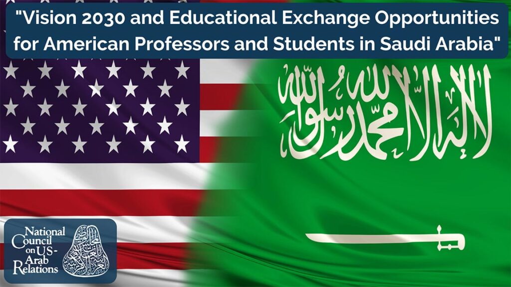 Vision 2030 & Educational Exchange Opportunities for American Professors & Students in Saudi Arabia
