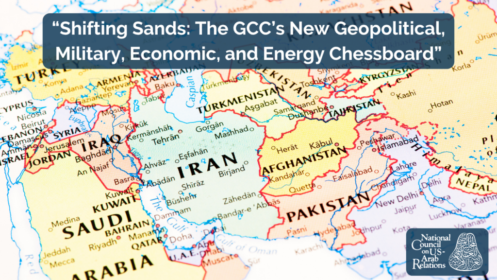 “Shifting Sands: The GCC’s New Geopolitical, Military, Economic, and Energy Chessboard"