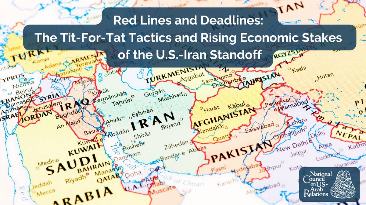Red Lines and Deadlines: The Tit-For-Tat Tactics and Rising Economic Stakes of the U.S.-Iran Standoff