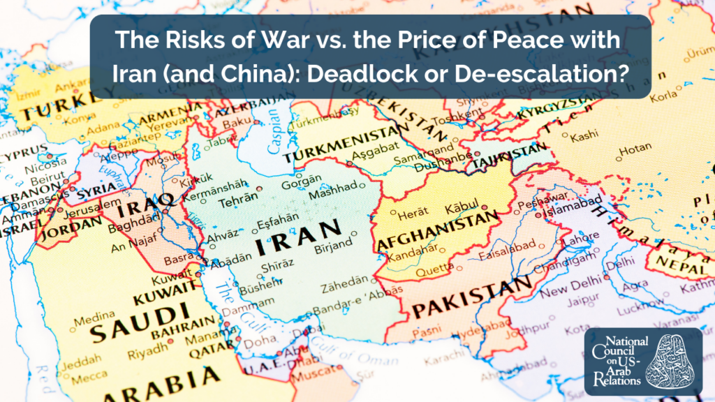 The Risks of War vs. the Price of Peace with Iran (and China): Deadlock or De-escalation?
