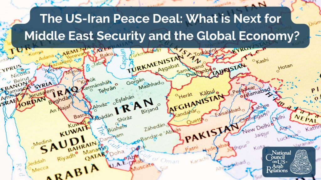 The US-Iran Peace Deal: What is Next for Middle East Security and the Global Economy?