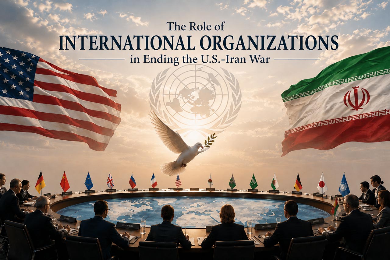 The Role of International Organizations in Ending the U.S.-Iran War